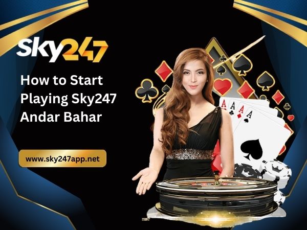 How to Start Playing Sky247 Andar Bahar