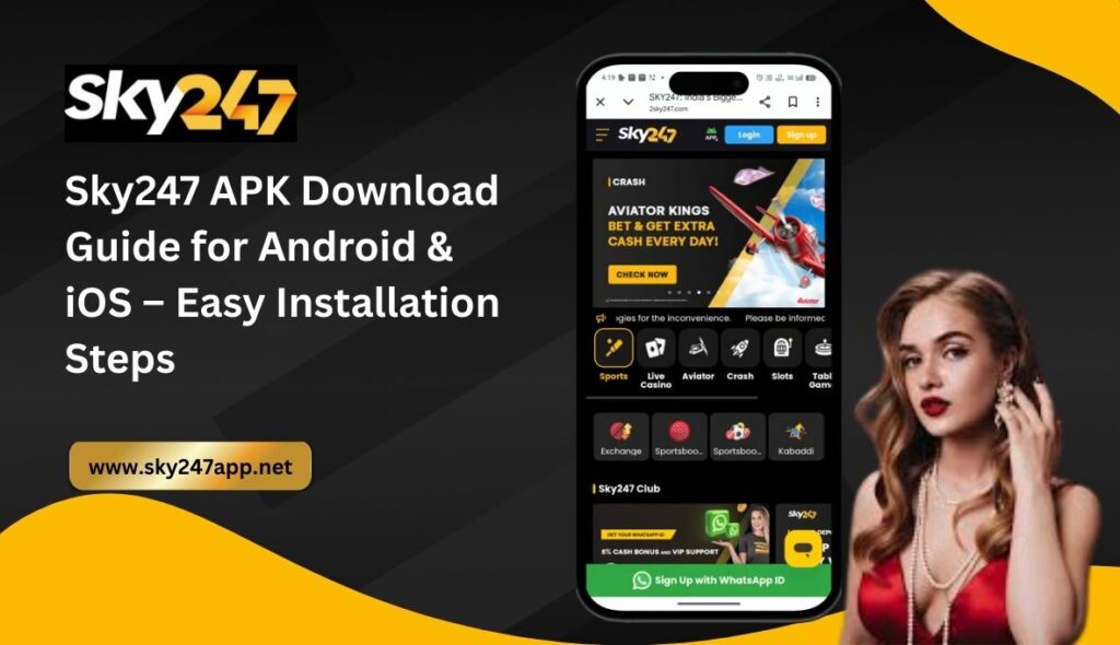 Sky247 APK Download Guide for Android & iOS – Easy Installation Steps
