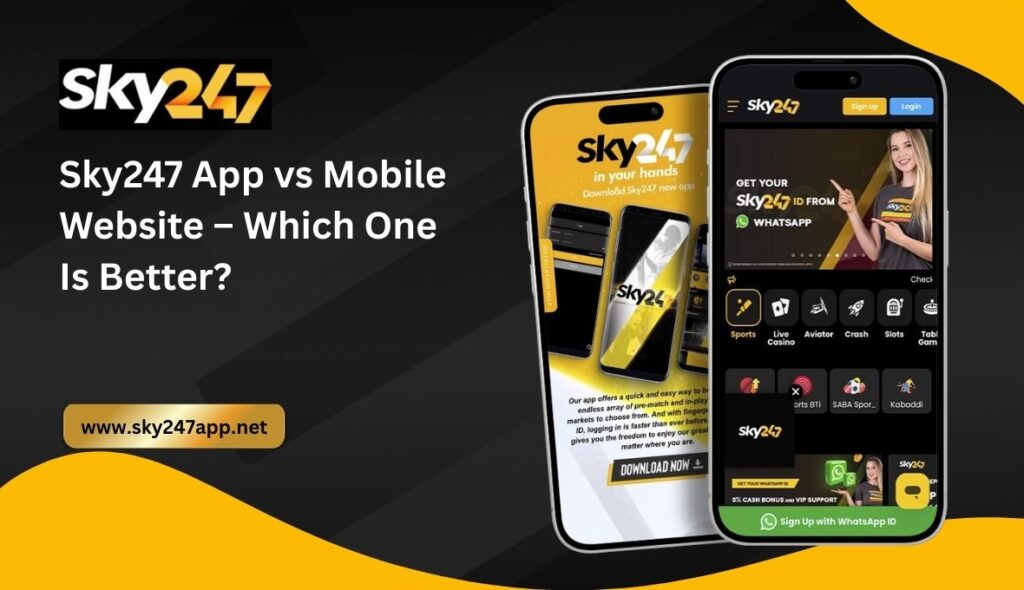 Sky247 App vs Mobile Website – Which One Is Better