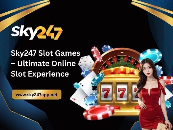 Sky247 Slot Games – Ultimate Online Slot Experience