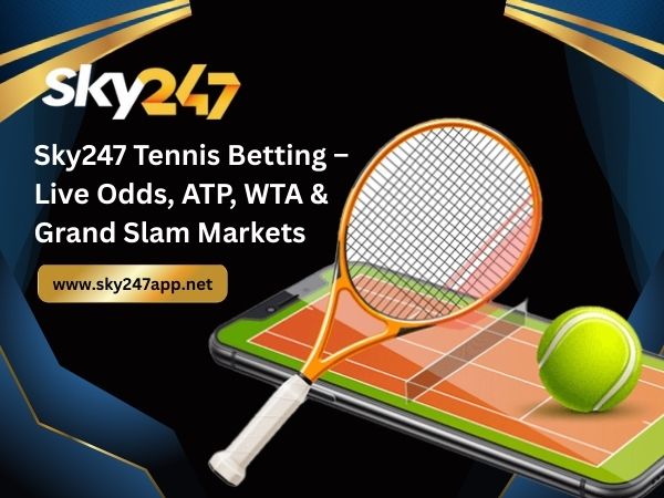 Sky247 Tennis Betting – Live Odds, ATP, WTA & Grand Slam Markets